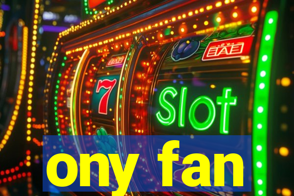 ony fan